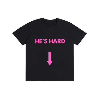 HE'S HARD Tee