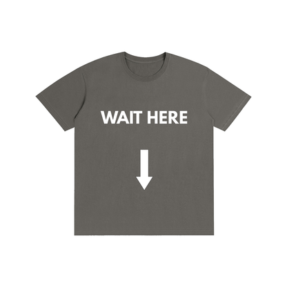 WAIT HERE Tee
