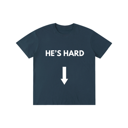 HE'S HARD Tee