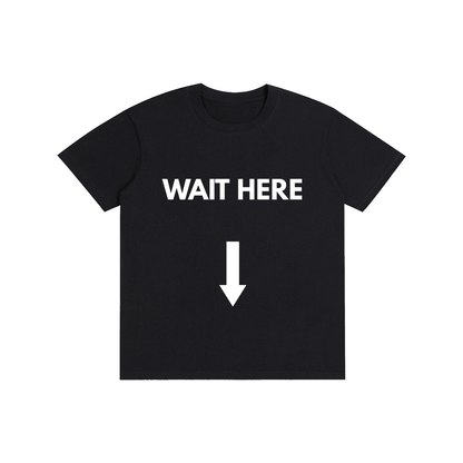 WAIT HERE Tee