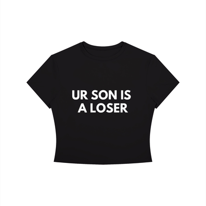 UR SON IS A LOSER Crop Tee