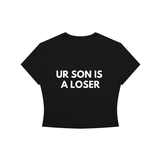 UR SON IS A LOSER Crop Tee