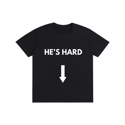 HE'S HARD Tee