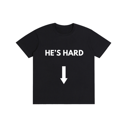 HE'S HARD Tee